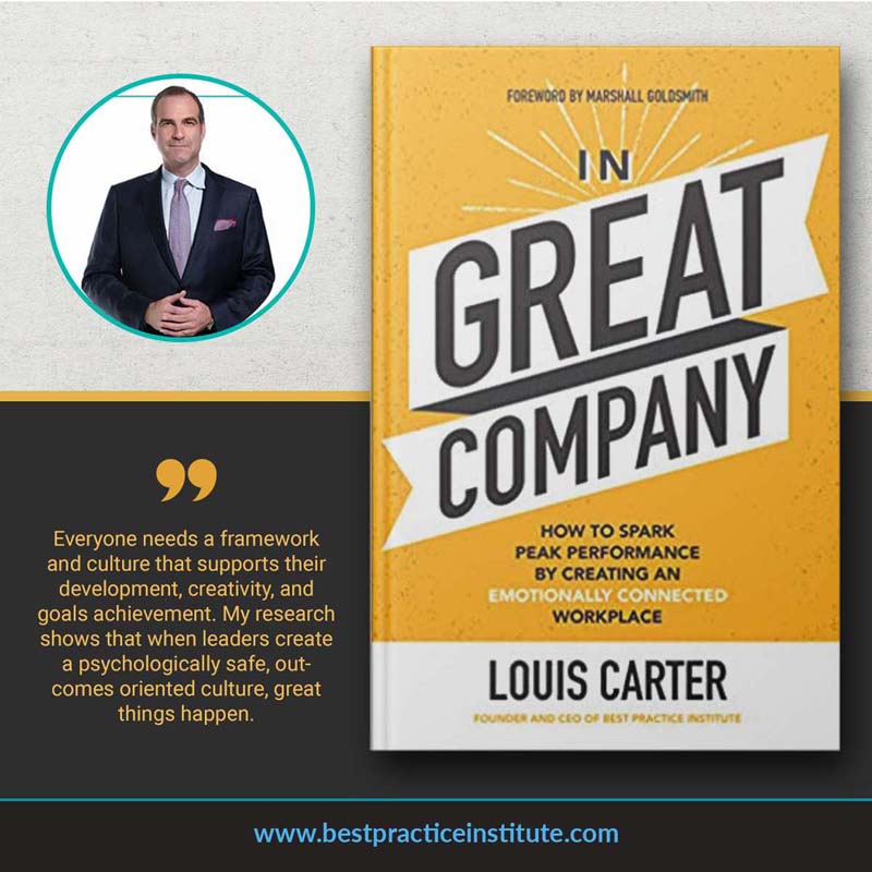 In Great Company: How to Spark Peak Performance by Creating an Emotionally Connected Workplace By Louis Carter. Best Leadership Books
