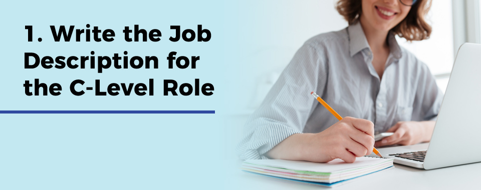1. Write the Job Description for the C-Level Role