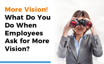 More Vision! What Do You Do When Employees Ask for More Vision?