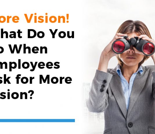 More Vision! What Do You Do When Employees Ask for More Vision?