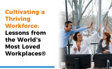 Cultivating a Thriving Workforce: Lessons from the World's Most Loved Workplaces®