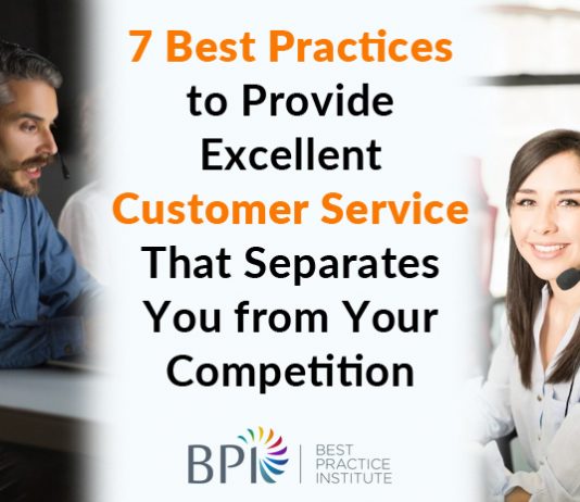 7 Best Practices to Provide Excellent Customer Service That Separates You from Your Competition