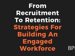 From Recruitment To Retention Strategies For Building An Engaged Workforce