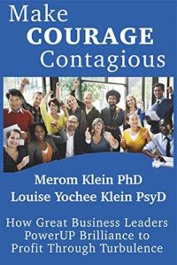Make Courage Contagious: How Great Business Leaders Power UP Brilliance to Profit Through Turbulence